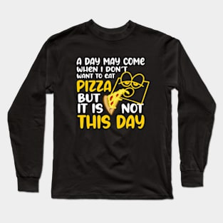 This day is pizza eating day Long Sleeve T-Shirt